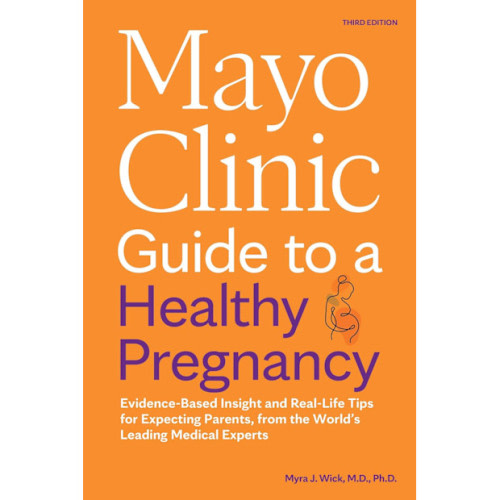 Mayo Clinic Guide to a Healthy Pregnancy