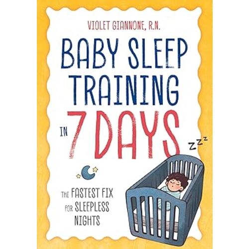 Baby Sleep Training in 7 Days: The Fastest Fix for Sleepless Nights