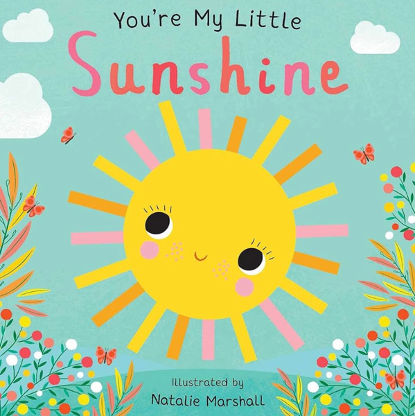 You're My Little Sunshine (Board Book for Babies and Toddlers 0-2 years old)