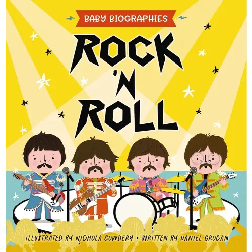 Rock and Roll - Baby Biographies: A Baby's Introduction to the 24 Greatest Rock Bands of All Time!