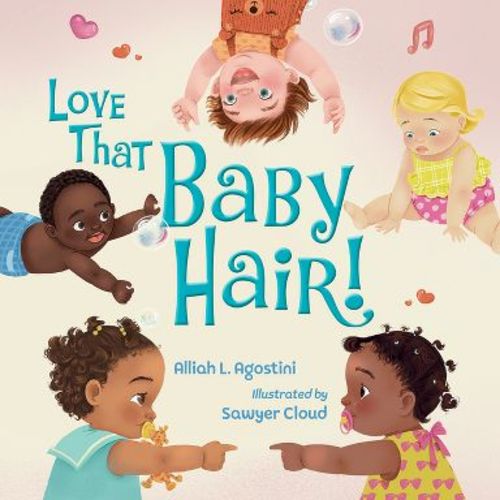 Love That Baby Hair! - by Alliah L Agostini (Hardcover)