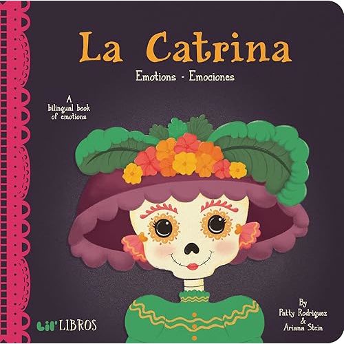 La Catrina: Emotions / Emociones: A Bilingual Book of Emotions (Lil' Libros) Libro de cartón – Libro de fotos, 2 Enero 2018
