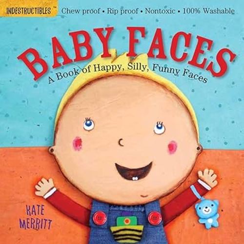 Indestructibles: Baby Faces: A Book of Happy, Silly, Funny Faces: Chew Proof · Rip Proof · Nontoxic · 100% Washable (Book for Babies, Newborn Books, Safe to Chew)