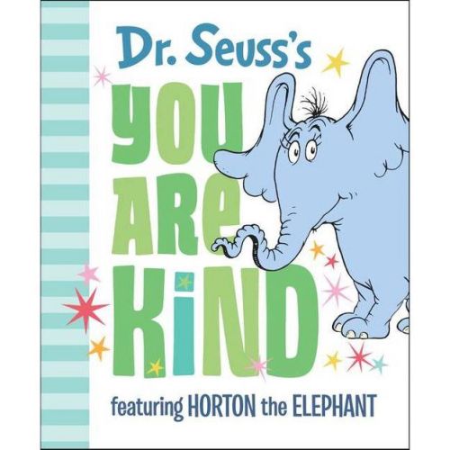 Dr. Seuss's You Are Kind : Featuring Horton The Elephant (hardcover)