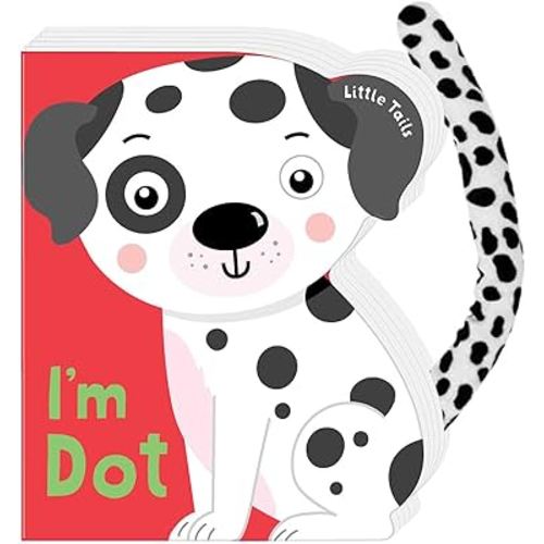 Little Tails: I'm Dot the Dalmatian Dog: Book with Plush Tail