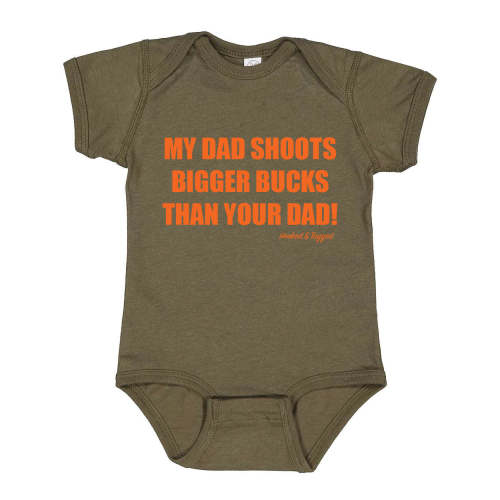 "My Dad Shoots Bigger Bucks Than Your Dad" Onesie