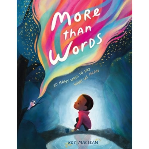 More than Words: So Many Ways to Say What We Mean (Hardcover) | Copperfield’s Books Inc.