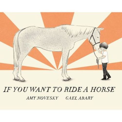If You Want To Ride A Horse - By Amy Novesky (hardcover)