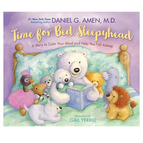 Amazon.com: Time for Bed, Sleepyhead: A Story to Calm Your Mind and Help You Fall Asleep: 9780310178651: Amen, Dr. Daniel, Yerrill, Gail: Books