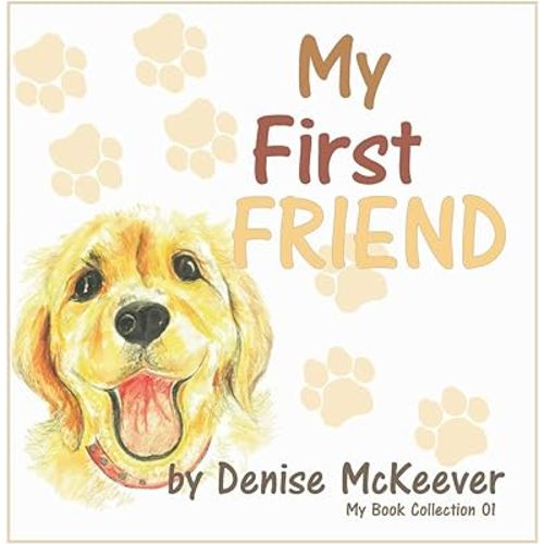My First Friend: Your First Dog (My Book Collection)