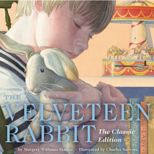 The Velveteen Rabbit Hardcover: The Classic Edition by acclaimed illustrator, Charles Santore (Charles Santore Children's Classics)