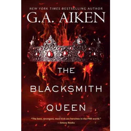 The Blacksmith Queen a book by G.A. Aiken - Bookshop.org US