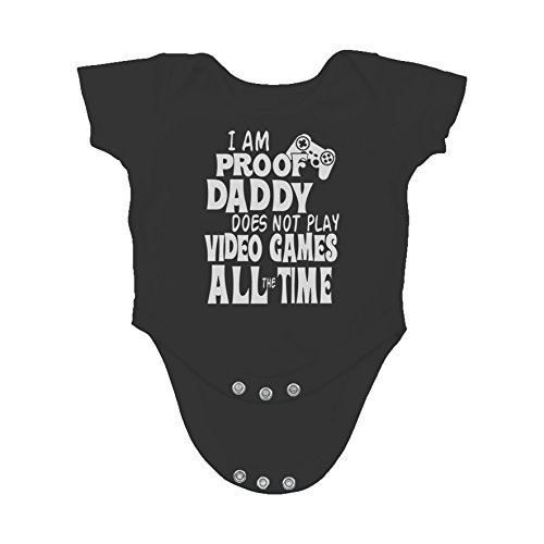 I Am Proof Daddy Does Not Play Video Games All The Time - Funny Baby Essentials Romper Outfits