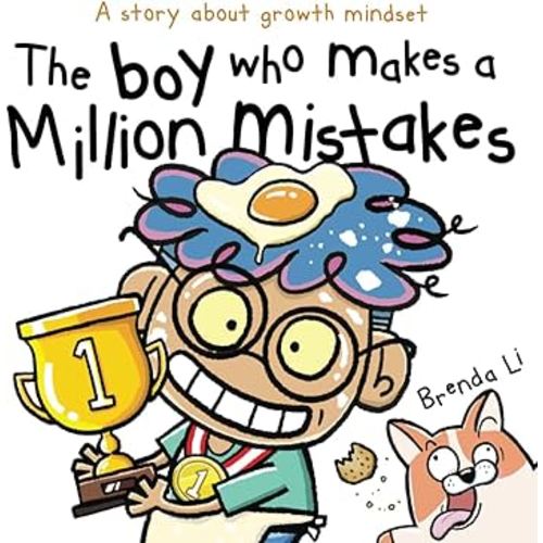 The Boy Who Makes A Million Mistakes: A Story About Growth Mindset for Kids to Boost Confidence, Self-Esteem and Resilience (A Million Mistakes Series)