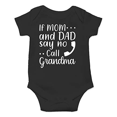 CBTwear If Mom and Dad Say No Call Grandma - Baby Clothes - Funny Newborn Bodysuit Outfits for Boys and Girls