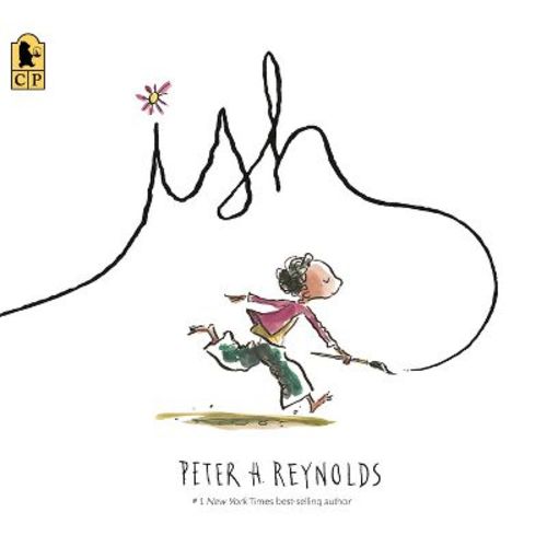 Ish - (Creatrilogy) by Peter H Reynolds (Paperback)