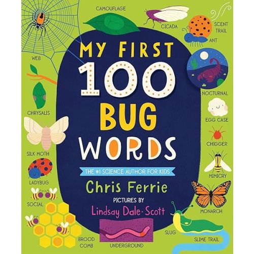 My First 100 Bug Words: Expand Vocabulary and Teach Babies and Toddlers about Beetles, Bees, Butterflies, and More! (My First STEAM Words) Board book – August 3, 2021