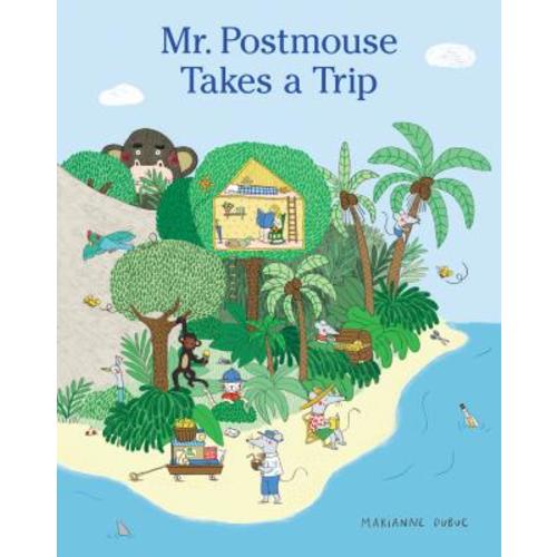 Mr. Postmouse Takes a Trip a book by Marianne Dubuc and Marianne Dubuc - Bookshop.org US