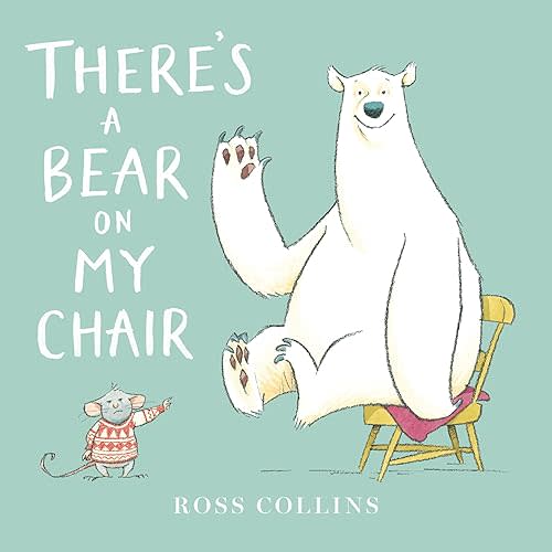 There's a Bear on My Chair (Ross Collins' Mouse and Bear Stories) Board book – Picture Book, March 13, 2018