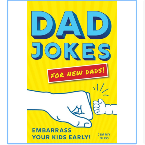 Dad Jokes for New Dads: The Ultimate New Dad Gift to Embarrass Your Kids Early with 500+ Jokes!