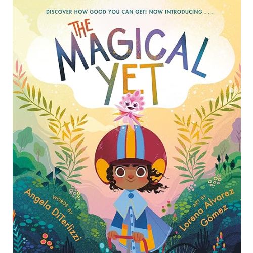The Magical Yet (The Magical Yet, 1) Hardcover – Picture Book, April 21, 2020