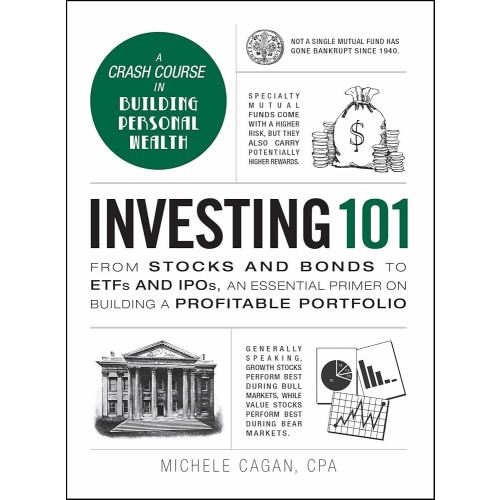 Investing 101: From Stocks and Bonds to ETFs and IPOs, an Essential Primer on Building a Profitable Portfolio (Adams 101 Series)