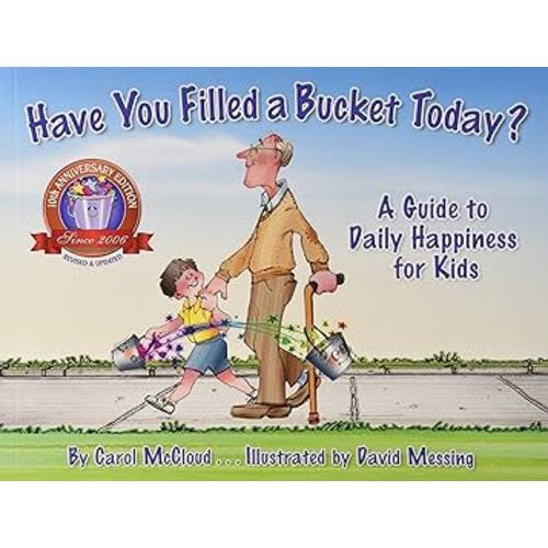 Have You Filled a Bucket Today?: A Guide to Daily Happiness for Kids (Bucketfilling Books)
