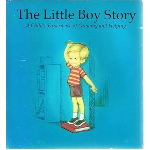 The little boy story;: A child's experience of growing and helping