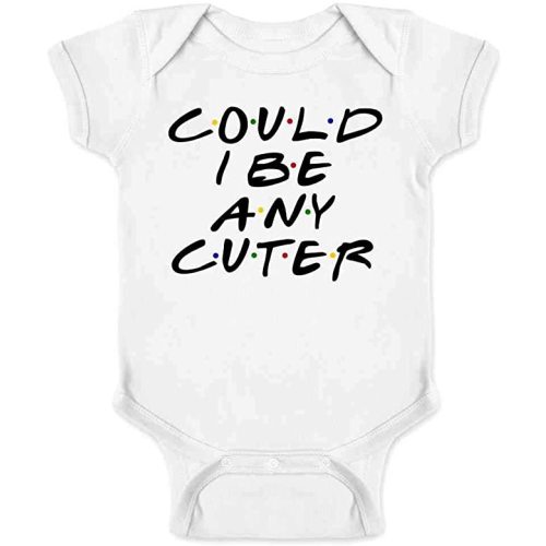 Amazon.com: Pop Threads Could I Be Any Cuter Infant Bodysuit Funny 90s Show Baby Girl Boy Cloth Outfit White 6M: Clothing, Shoes & Jewelry