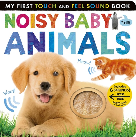 Noisy Baby Animals: Includes 6 Sounds and an On/Off Switch on the Back Cover! (My First)
