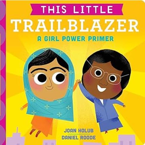 This Little Trailblazer: A Girl Power Primer