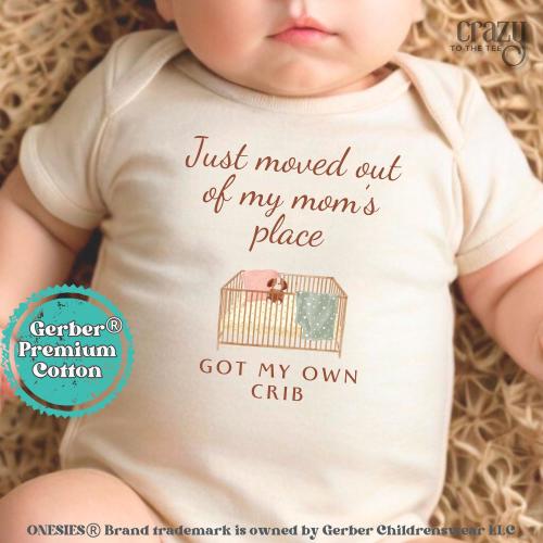Moved out of my Mom&#39;s Place Got My Own Crib Gerber ONESIES® Brand Bodysuit, Funny Newborn Baby Bodysuit, Funny baby ONESIE®