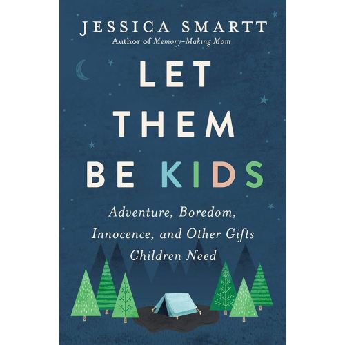 Let Them Be Kids: Adventure, Boredom, Innocence, and Other Gifts Children Need - Kindle edition by Smartt, Jessica. Religion & Spirituality Kindle eBooks @ Amazon.com.