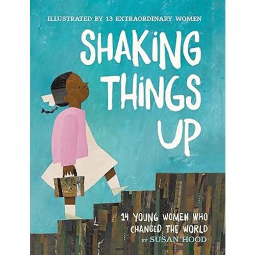 Shaking Things Up: 14 Young Women Who Changed the World