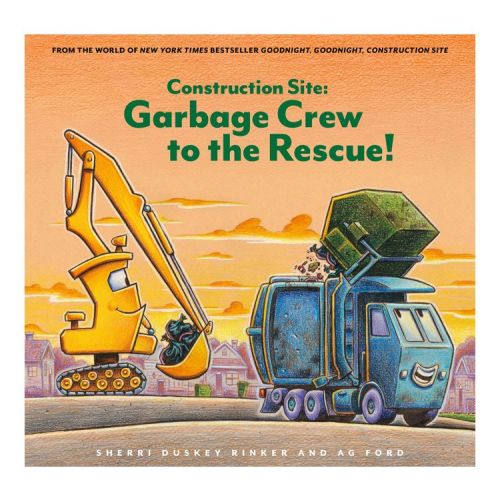 Construction Site: Garbage Crew To The Rescue! - by Sherri Duskey Rinker (Hardcover)