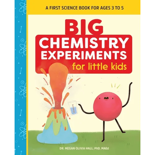 Big Chemistry Experiments for Little Kids: A First Science Book for Ages 3 to 5 (Big Experiments for Little Kids)