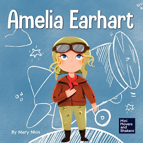 Amelia Earhart: A Kids Book About Flying Against All Odds (Mini Movers and Shakers)