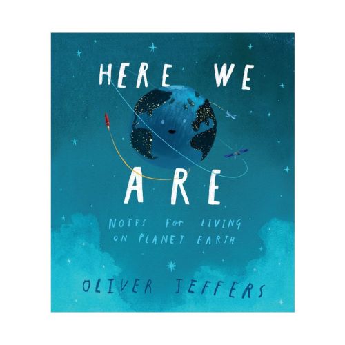 Here We Are : Notes For Living On Planet Earth (hardcover) (oliver Jeffers)