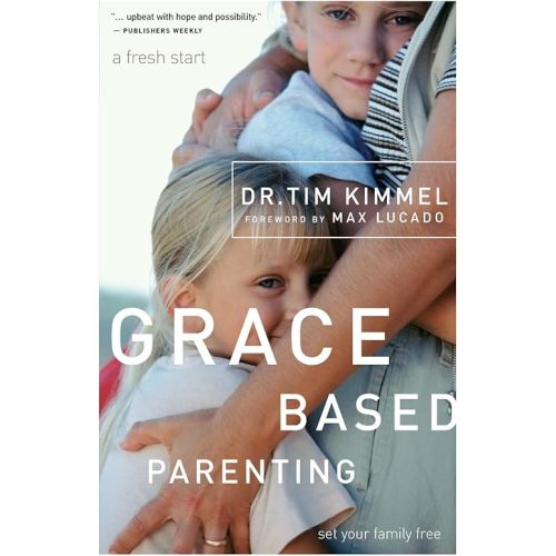 Grace-Based Parenting Paperback – May 15, 2005