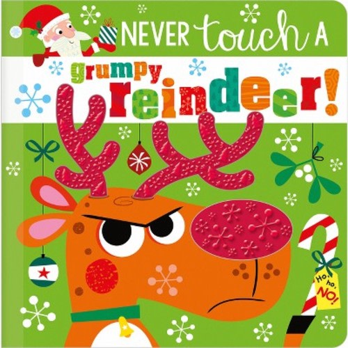 Never Touch a Grumpy Reindeer! - by Rosie Greening (Hardcover)