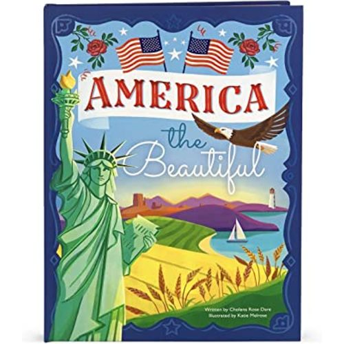 America The Beautiful - Celebrating America's History, Landmarks, Parks, Artists, Food, Maps, And More! (Children's Hardcover Luxury Storybook)
