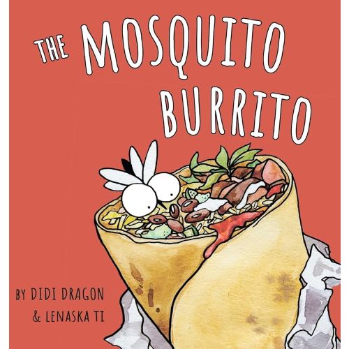 The Mosquito Burrito: A Hilarious, Rhyming Children's Book:: A Hilarious, Rhyming Children's Book