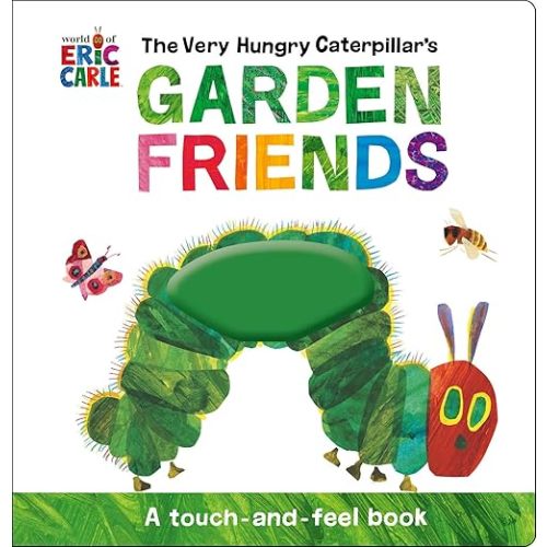 The Very Hungry Caterpillar's Garden Friends: A Touch-and-Feel Book Novelty Book – Touch & Feel, February 7, 2023