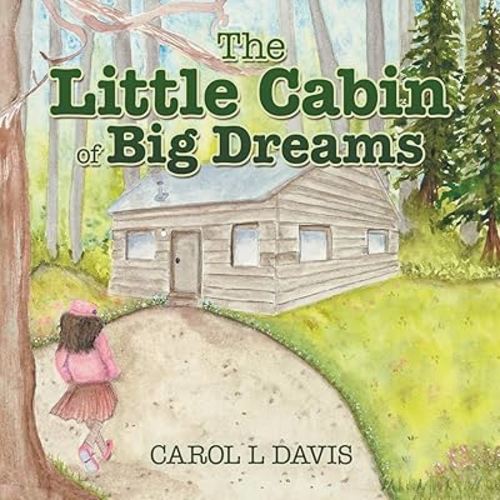 The Little Cabin of Big Dreams