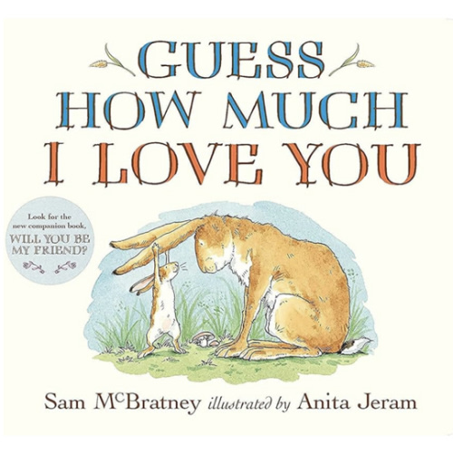 Guess How Much I Love You: (The Heartwarming Tale of Little Nutbrown Hare Loving Right Up to the Moon and Back - An Ideal Baby Shower Gift & Easter Basket Stuffer for Babies & Toddlers)