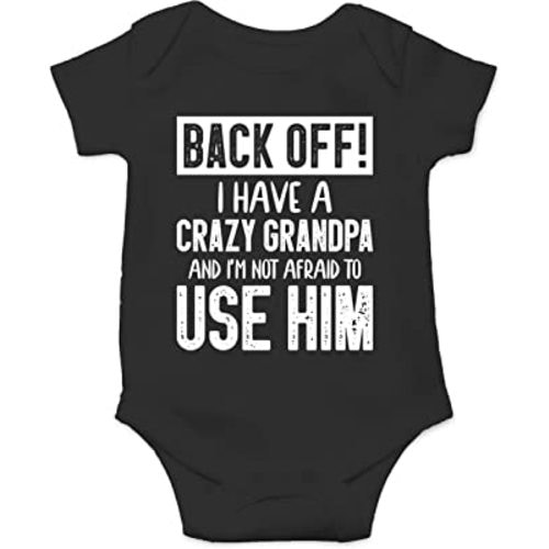 Back Off !! I Have a Crazy Grandpa and I'm Not Afraid To Use Him - Funny Baby Essentials Romper (Newborn, Black)