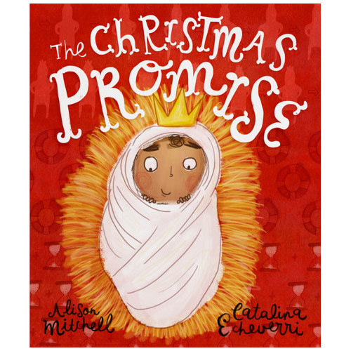 The Christmas Promise Storybook - Alison Mitchell, Catalina Echeverri | The Good Book Company