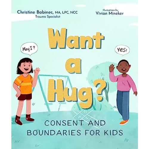Want a Hug?: Consent and Boundaries for Kids