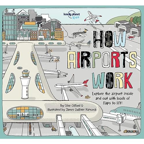 Lonely Planet Kids How Airports Work (How Things Work) Hardcover – Lift the flap, September 18, 2018