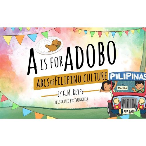 Amazon.com: A is for Adobo: ABCs of Filipino Culture (Filipino Culture Children's Books) eBook : Reyes, G.M., A, Twinkle: Kindle Store